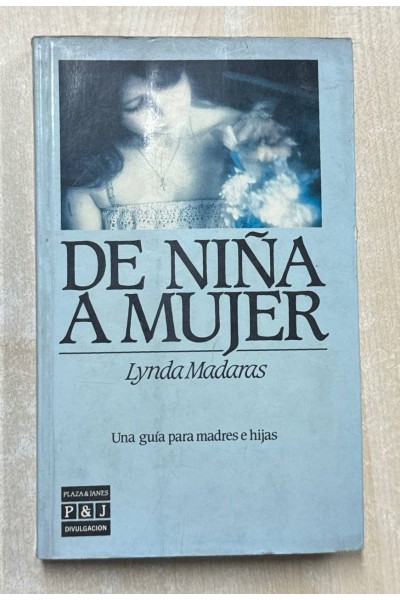 DE NIÑA A MUJER. UNA GUÍA PARA MADRES E HIJAS.